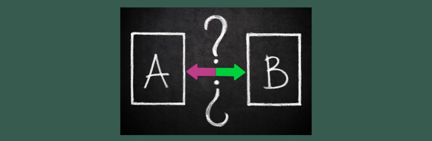 The Importance Of AB Testing In Affiliate Email Marketing (3).
Medium blue-green background. 
Blackboard
White chalked block outline,  A inside 
Middle is a Large question mark in  white chalk , below that Purple arrow pointing left/ Green arrow pointing right . Below a upside down question mark.  
Right: White chalked block outline,  B inside 