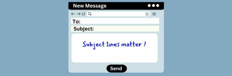 Writing Effective Subject Lines For Affiliate Marketing Emails (16). Email screen. Light blue background, grey box with white sections. Top black bar New Message in white, grey oval to the right, 3 white dots. Gray arrows one left one right, refresh icon, white bar, gray magnify glass, star outline, 3 lines. To: black letters Subject: black letters Subject lines matter ! in blue letters in the message section. Black over , Send in white letters.