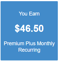 Blue background, white letters.
You Earn 
$46.50
Premium Plus Monthly
Recurring