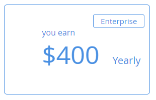 Blue box, white background. 
you earn in blue letters
upper right corner, blue box ENTERPRISE in blue letters.
$400 Yearly in blue letters 