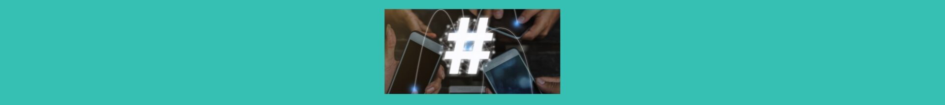 Harnessing The Power Of Hashtags In Campaigns (1). Light blue background, dark square inside, hands holding cell phones, thin white lines connecting them, a large thick white hashtag in the center with small white dots outlining it.